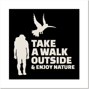 Take a walk outside & enjoy nature Posters and Art